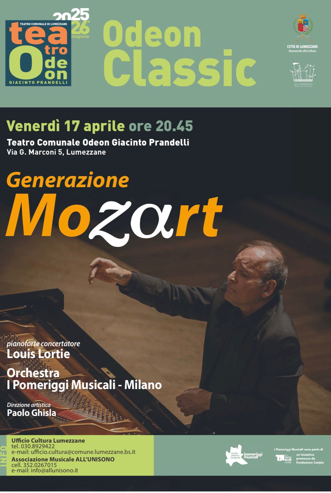 Locandina del concerto «Generazione Mozart» per Odeon Classic, stagione 2025/26 del Teatro Comunale di Lumezzane: venerdi' 17 aprile ore 20.45 al Teatro Comunale Odeon Giacinto Prandelli, via G. Marconi 5, Lumezzane. Orchestra I Pomeriggi Musicali di Milano, pianoforte concertatore Louis Lortie, direzione artistica Paolo Ghisla. Recapiti stampati: Ufficio Cultura Lumezzane 030.8929422, ufficio.cultura@comune.lumezzane.bs.it; Associazione Musicale ALL'UNISONO 352.0267015, info@allunisono.it.